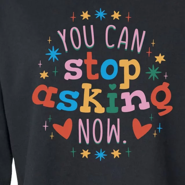 You Can Stop Asking Now Pregnancy Reveal Cropped Pullover Crew