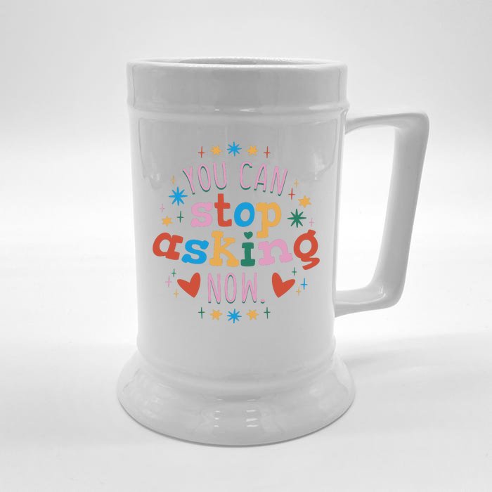 You Can Stop Asking Now Pregnancy Reveal Front & Back Beer Stein