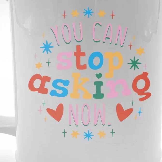 You Can Stop Asking Now Pregnancy Reveal Front & Back Beer Stein