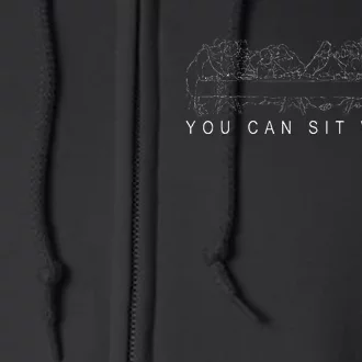 You Can Sit With U.S Jesus And Twelve Apostl Full Zip Hoodie