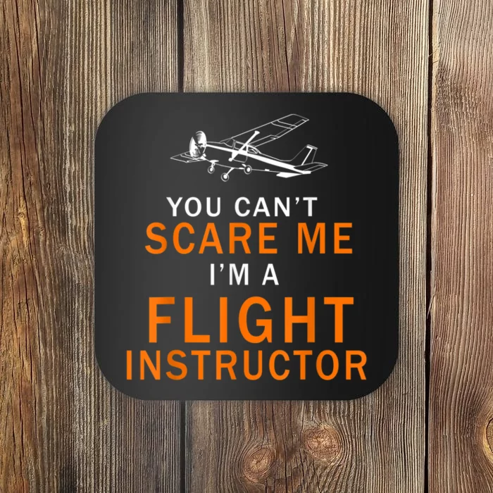 You Can't Scare Me, I'm A Flight Instructor Pilot Coaster