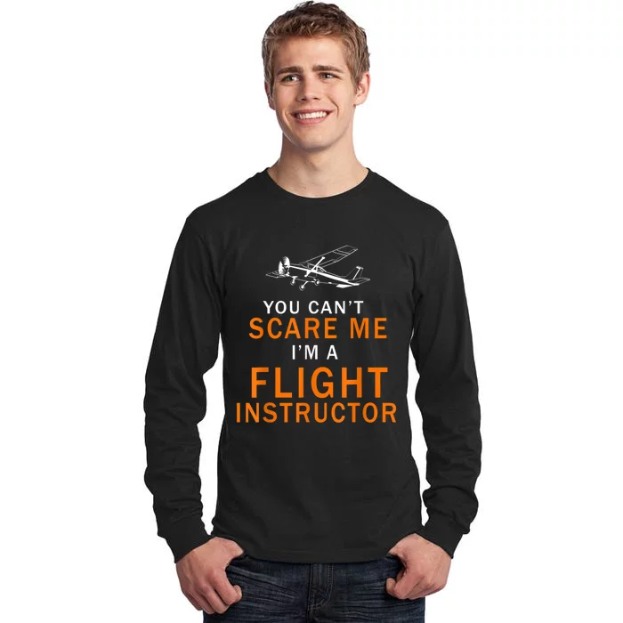 You Can't Scare Me, I'm A Flight Instructor Pilot Tall Long Sleeve T-Shirt