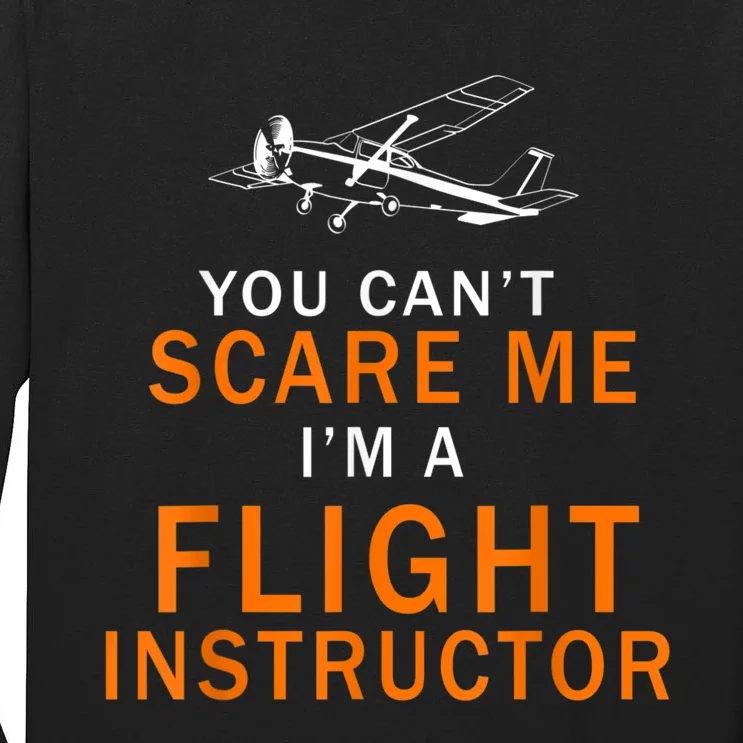 You Can't Scare Me, I'm A Flight Instructor Pilot Tall Long Sleeve T-Shirt