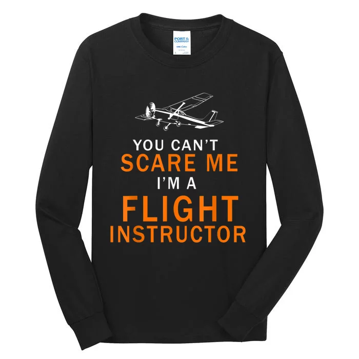 You Can't Scare Me, I'm A Flight Instructor Pilot Tall Long Sleeve T-Shirt