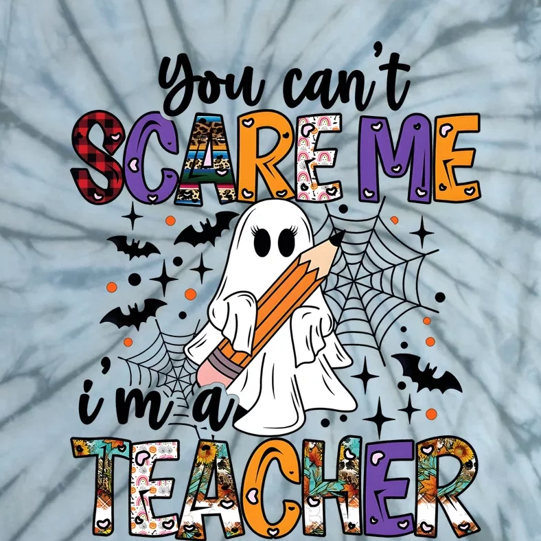 You Cant Scare Me IM A Teacher Tie-Dye T-Shirt