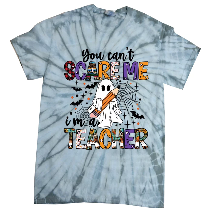 You Cant Scare Me IM A Teacher Tie-Dye T-Shirt