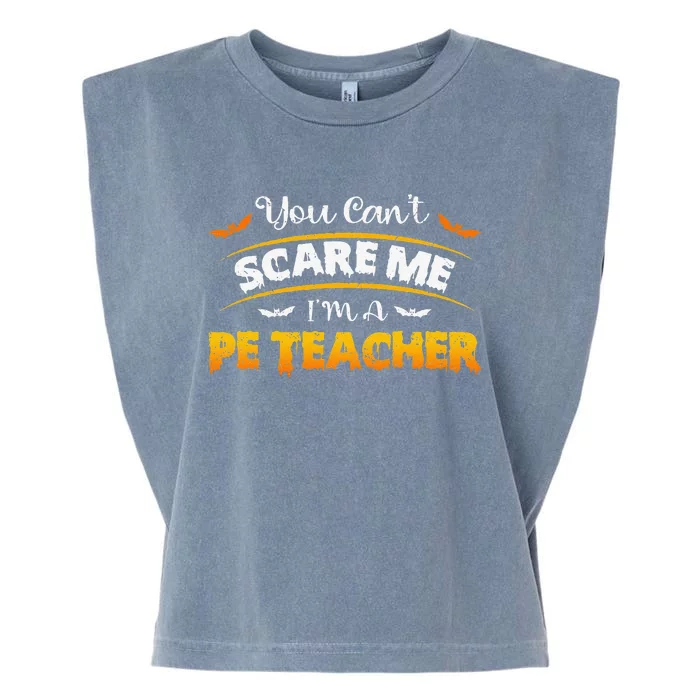 You Cant Scare PE Teacher Funny Quote Halloween Costume Garment-Dyed Women's Muscle Tee