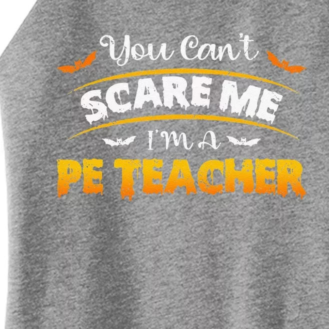 You Cant Scare PE Teacher Funny Quote Halloween Costume Women’s Perfect Tri Rocker Tank