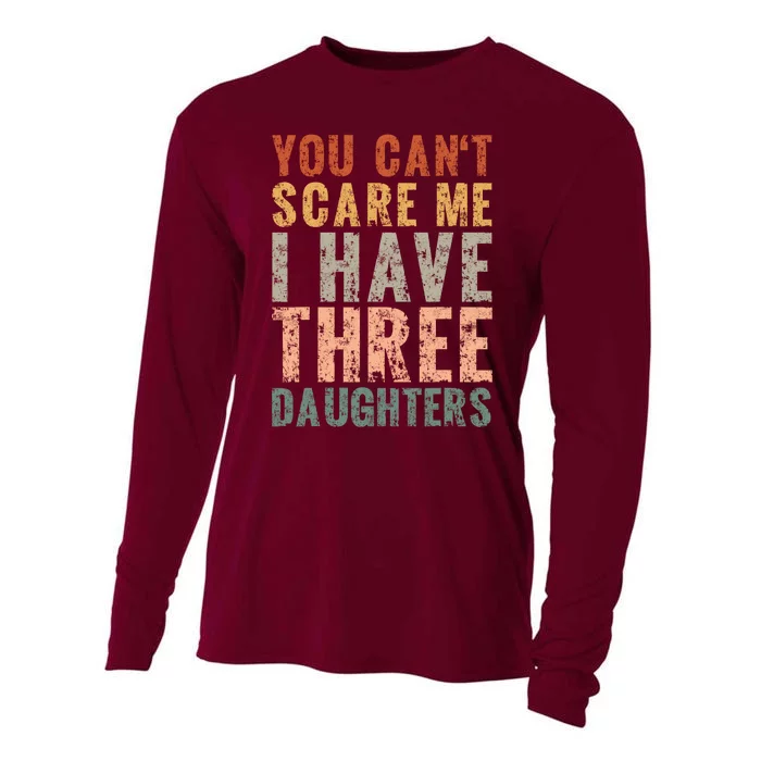 You Cant Scare Me I Have Three Daughters Dad Father Day Cooling Performance Long Sleeve Crew