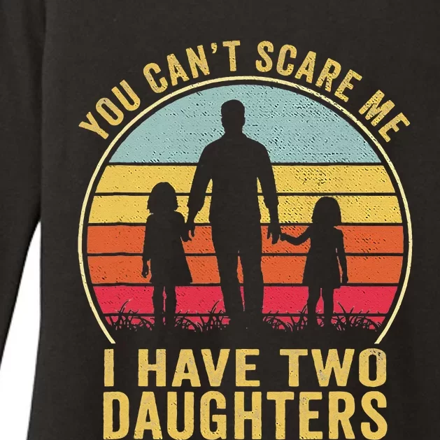 You Cant Scare Me I Have Two Daughters For Fathers Day Gift Womens CVC Long Sleeve Shirt