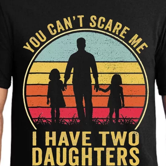 You Cant Scare Me I Have Two Daughters For Fathers Day Gift Pajama Set