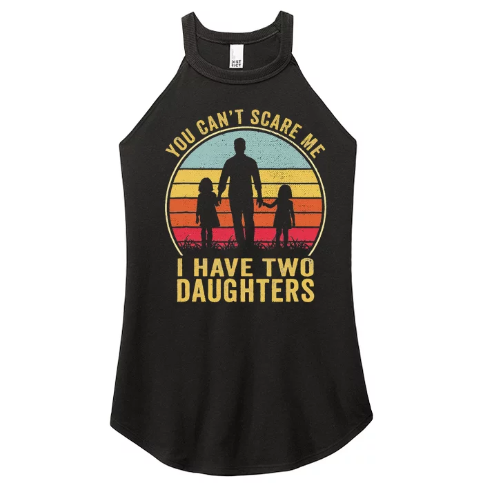 You Cant Scare Me I Have Two Daughters For Fathers Day Gift Women’s Perfect Tri Rocker Tank