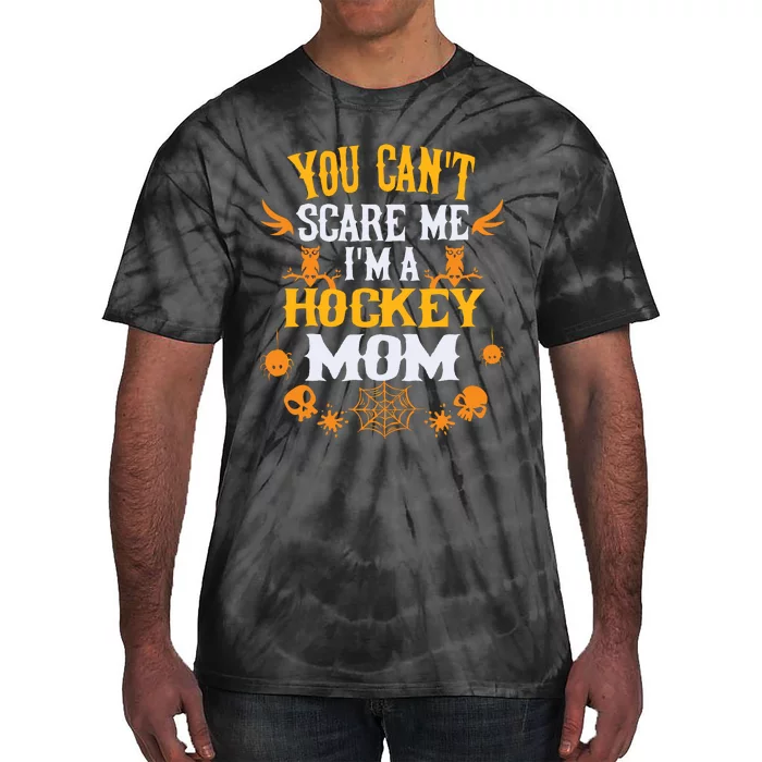 You Cant Scare Me Im A Hockey Mom Halloween Tie-Dye T-Shirt