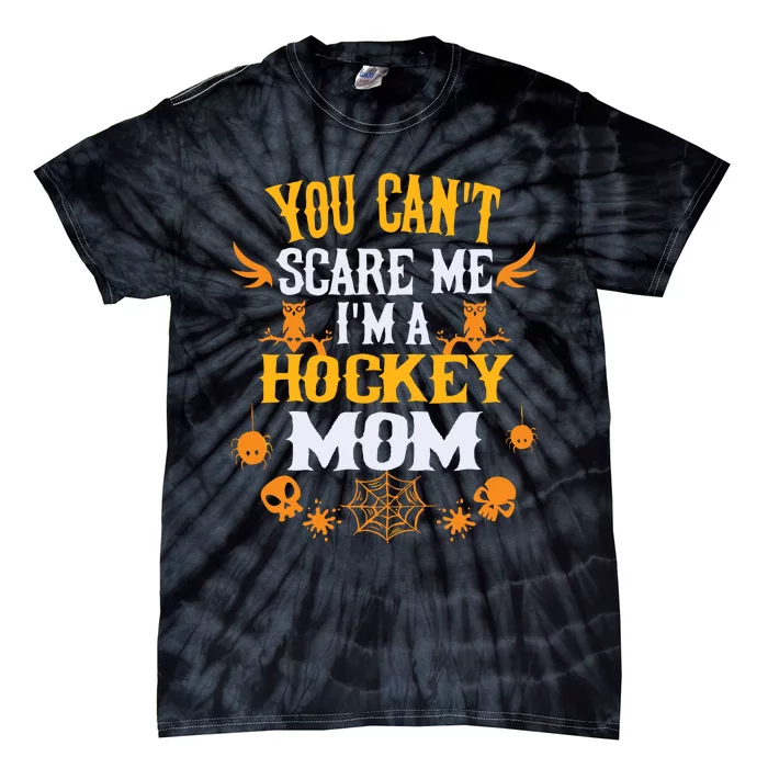 You Cant Scare Me Im A Hockey Mom Halloween Tie-Dye T-Shirt