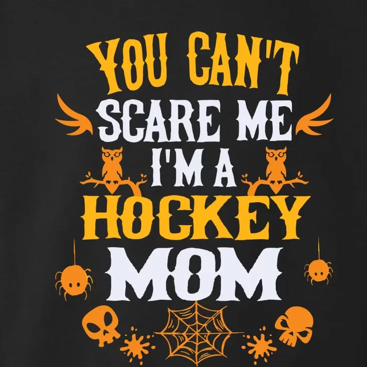 You Cant Scare Me Im A Hockey Mom Halloween Toddler Hoodie