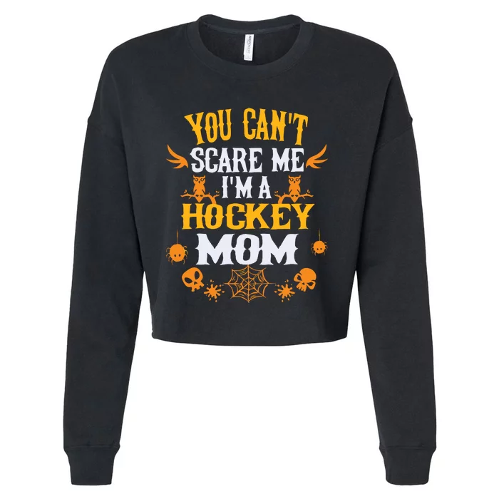 You Cant Scare Me Im A Hockey Mom Halloween Cropped Pullover Crew