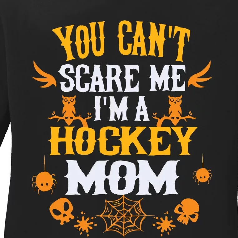 You Cant Scare Me Im A Hockey Mom Halloween Ladies Long Sleeve Shirt