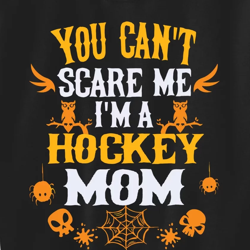 You Cant Scare Me Im A Hockey Mom Halloween Kids Sweatshirt