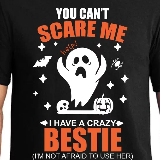 You CanT Scare Me I Have A Crazy Bestie Pajama Set