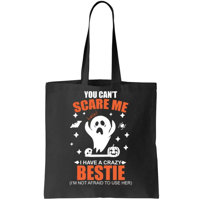 You CanT Scare Me I Have A Crazy Bestie Tote Bag