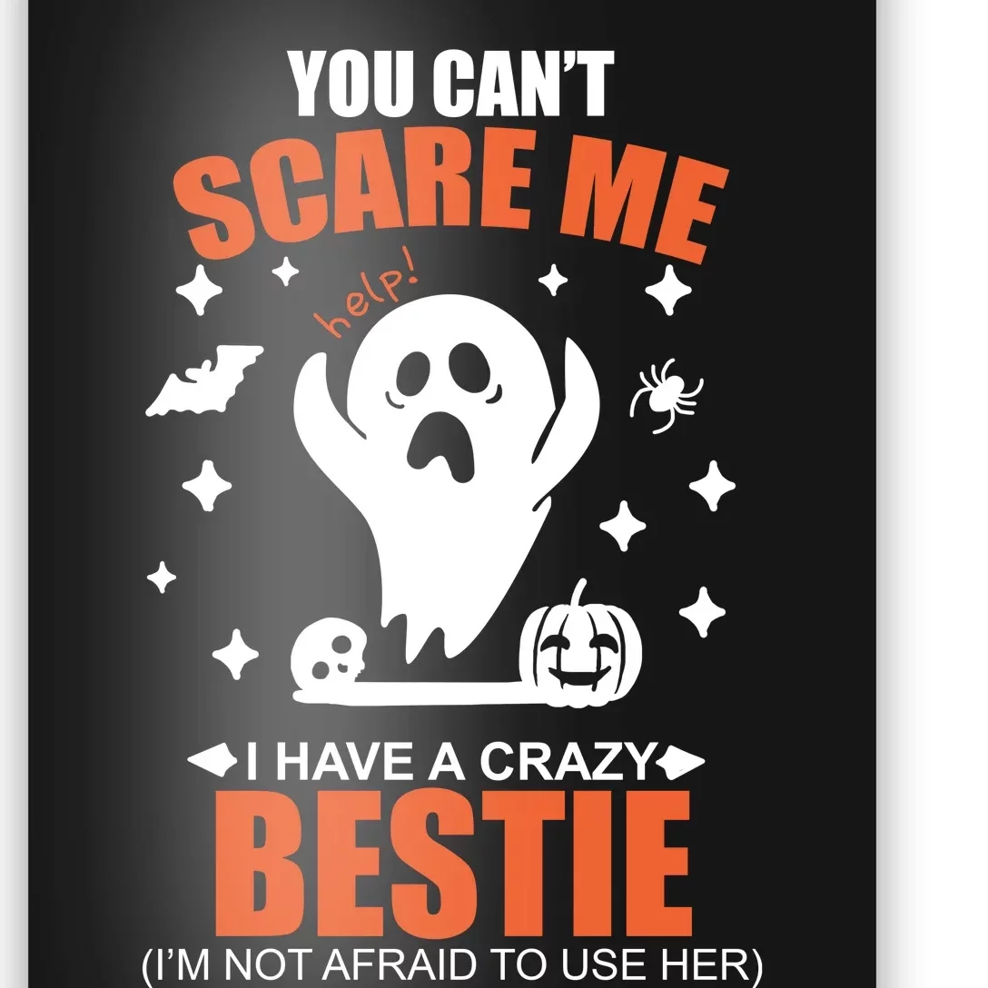 You CanT Scare Me I Have A Crazy Bestie Poster