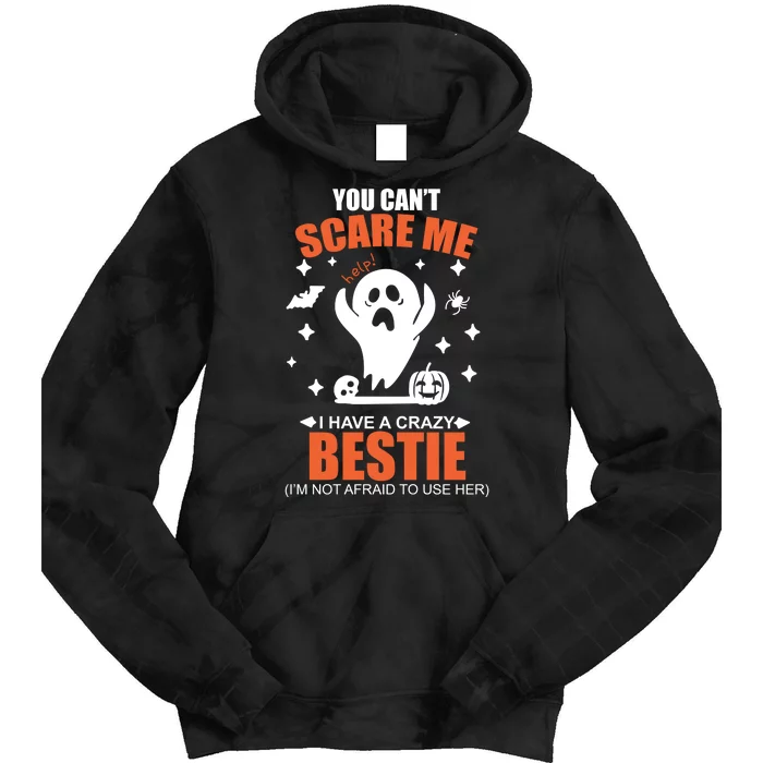 You CanT Scare Me I Have A Crazy Bestie Tie Dye Hoodie