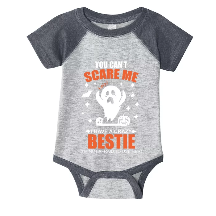 You CanT Scare Me I Have A Crazy Bestie Infant Baby Jersey Bodysuit