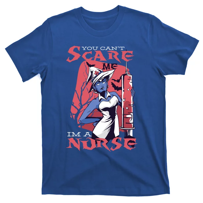 You Cant Scare Me Im A Nurse Gift T-Shirt