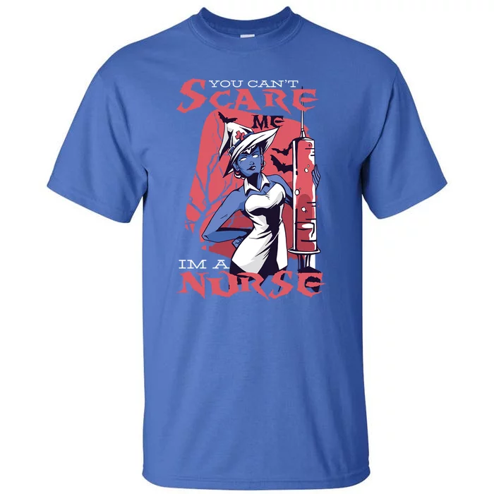 You Cant Scare Me Im A Nurse Gift Tall T-Shirt