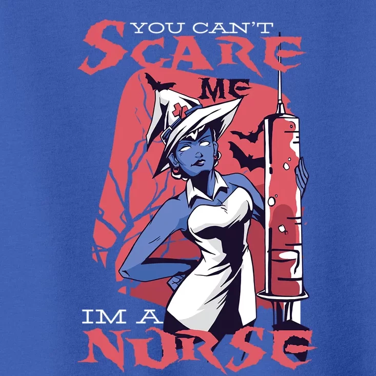 You Cant Scare Me Im A Nurse Gift Toddler T-Shirt