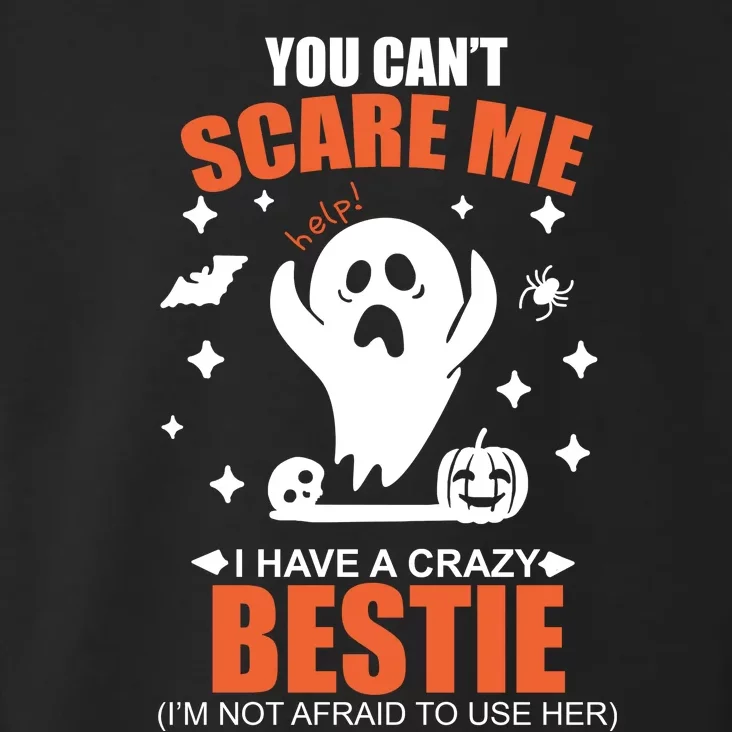 You CanT Scare Me I Have A Crazy Bestie Toddler Hoodie