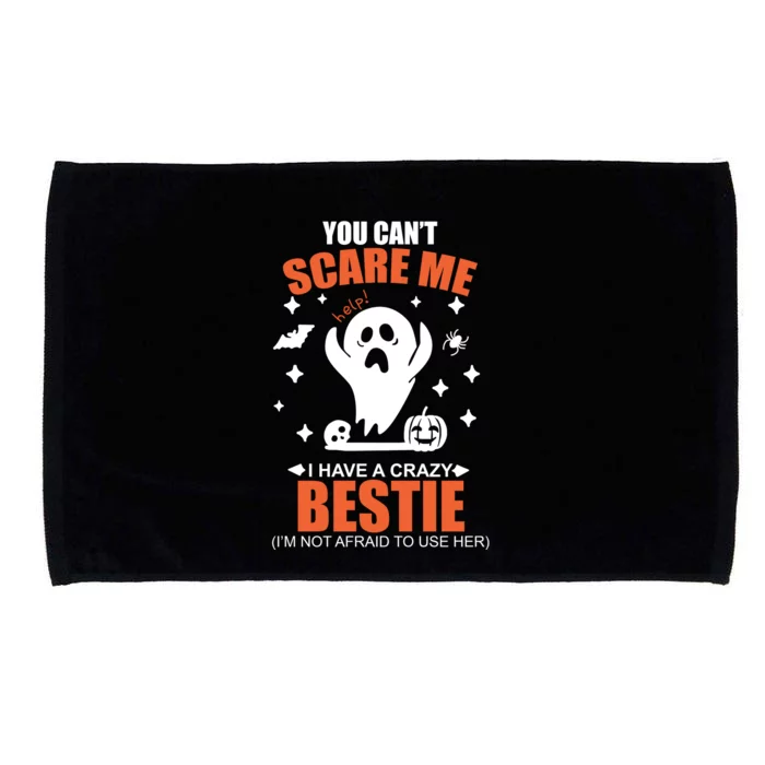 You CanT Scare Me I Have A Crazy Bestie Microfiber Hand Towel