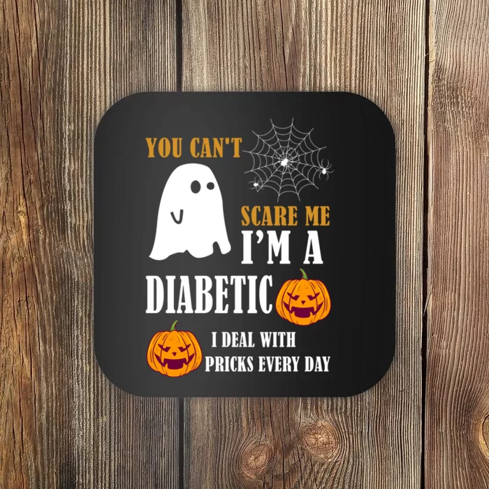 You CanT Scare Me IM A Diabetic Coaster