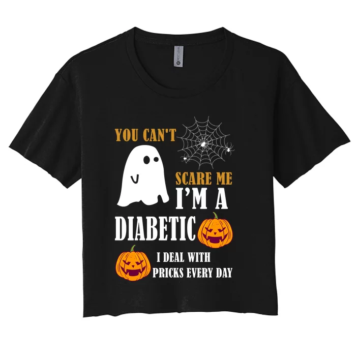 You CanT Scare Me IM A Diabetic Women's Crop Top Tee