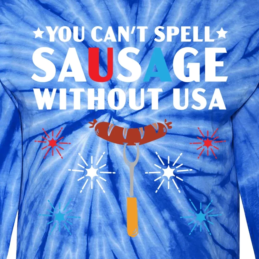 You Cant Spell Sausage Without Usa 4th Of July Gift Tie-Dye Long Sleeve Shirt