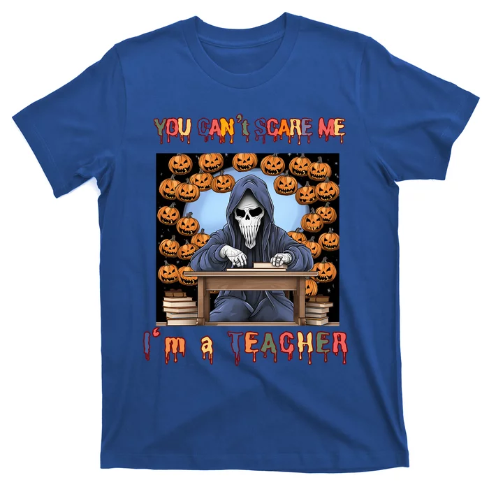 You CanT Scare Me I M A Teacher Halloween Pumpkin Gift T-Shirt