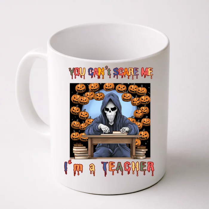 You CanT Scare Me I M A Teacher Halloween Pumpkin Gift Front & Back Coffee Mug