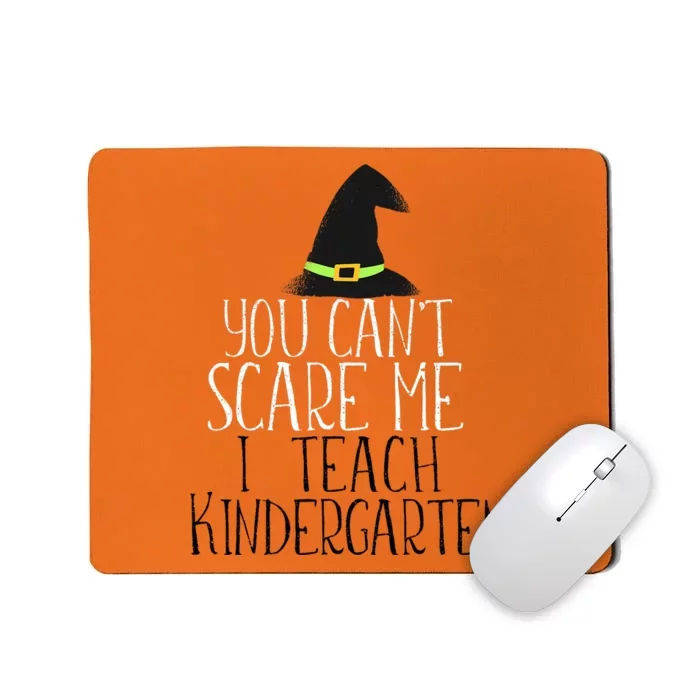 You CanT Scare Me I Teach Kindergarten Halloween Meme Mousepad