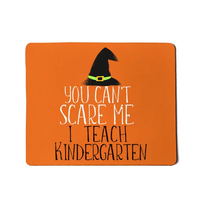 You CanT Scare Me I Teach Kindergarten Halloween Meme Mousepad