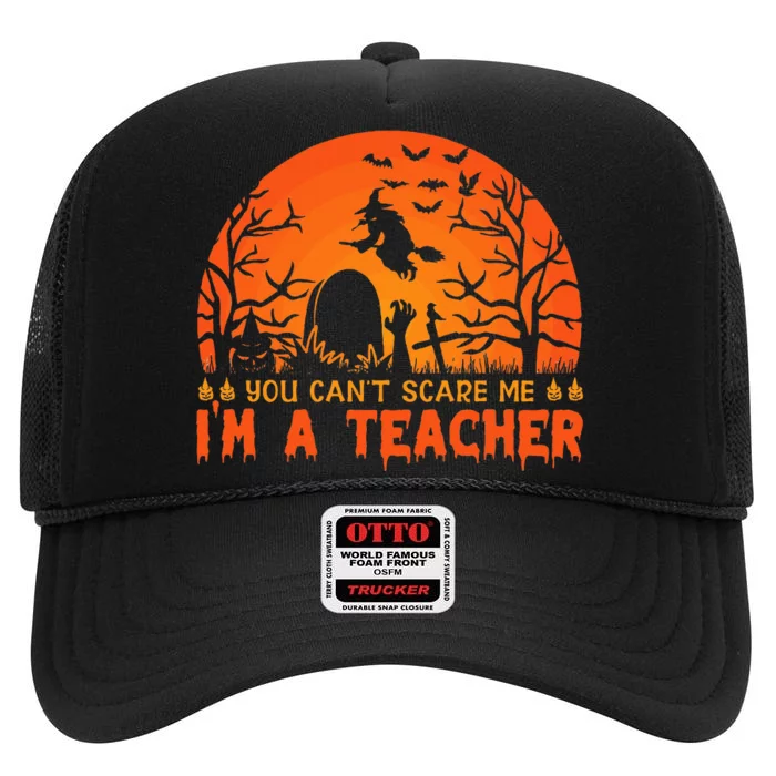 You Cannot Scare Me Im A Middle School Teacher Halloween High Crown Mesh Trucker Hat