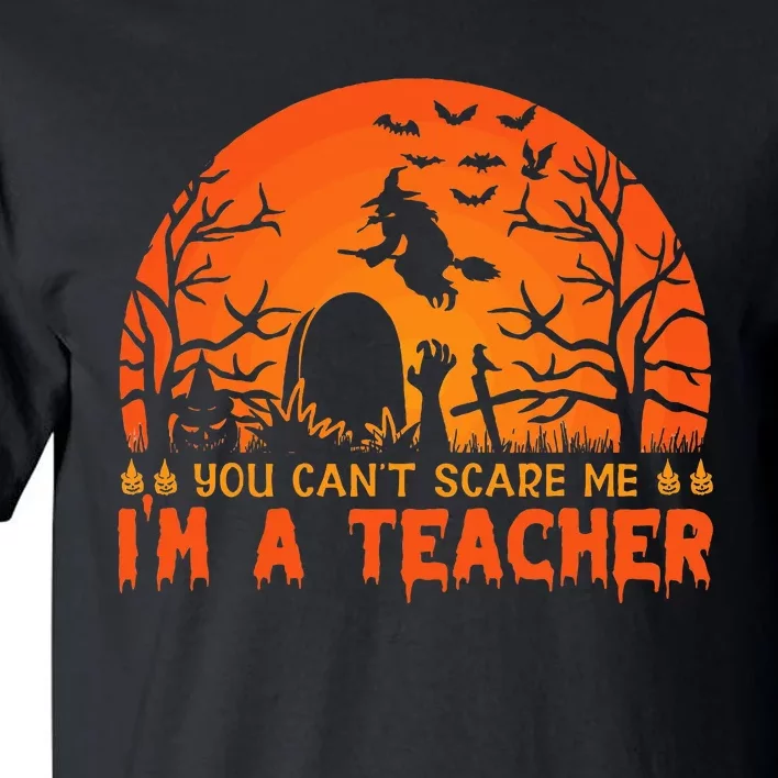 You Cannot Scare Me Im A Middle School Teacher Halloween Tall T-Shirt