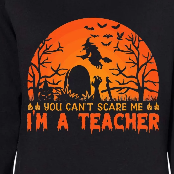 You Cannot Scare Me Im A Middle School Teacher Halloween Womens California Wash Sweatshirt