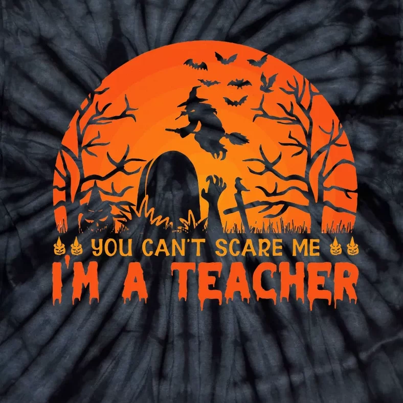 You Cannot Scare Me Im A Middle School Teacher Halloween Tie-Dye T-Shirt