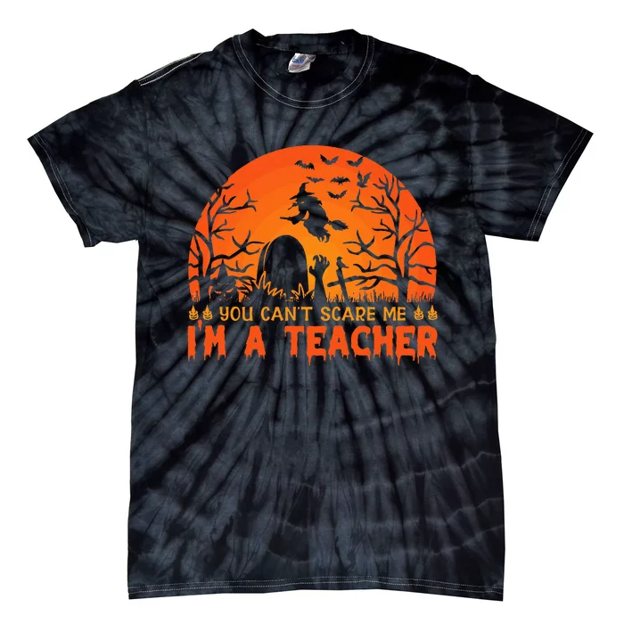 You Cannot Scare Me Im A Middle School Teacher Halloween Tie-Dye T-Shirt