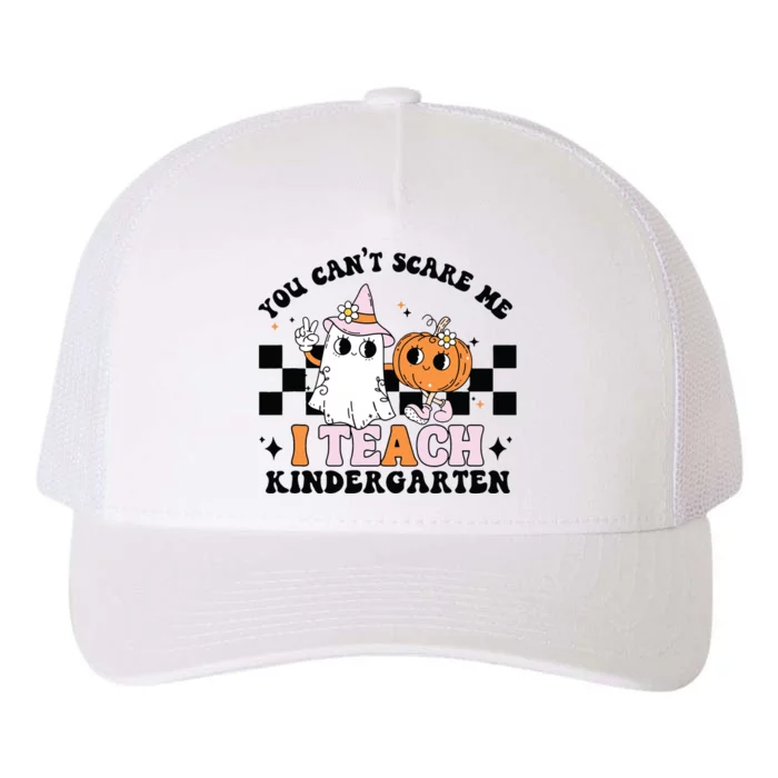 You Cant Scare Me I Teach Kindergarten Retro Halloween Ghost Yupoong Adult 5-Panel Trucker Hat