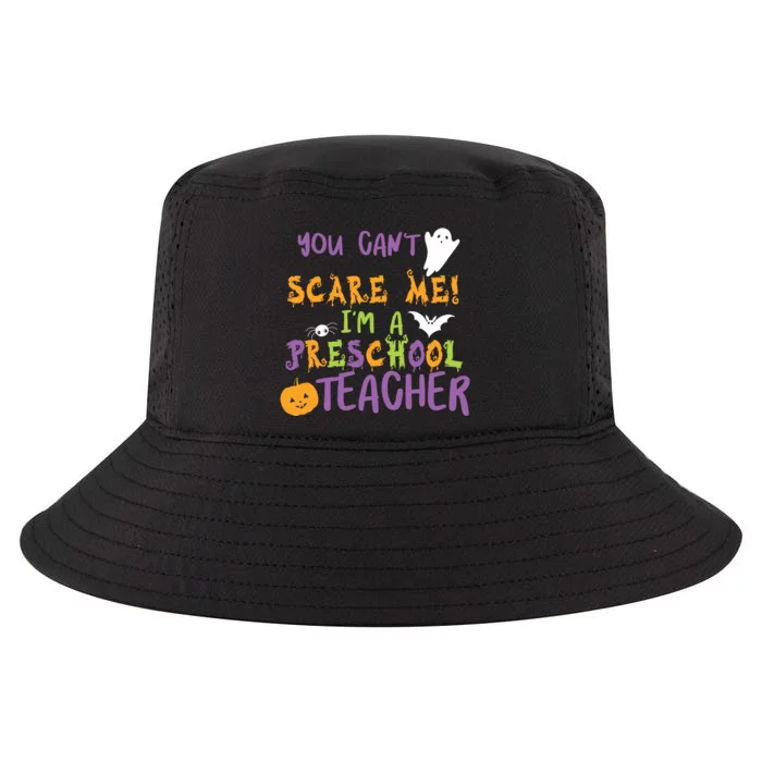 You Cant Scare Me Im A Preschool Teacher Cool Comfort Performance Bucket Hat