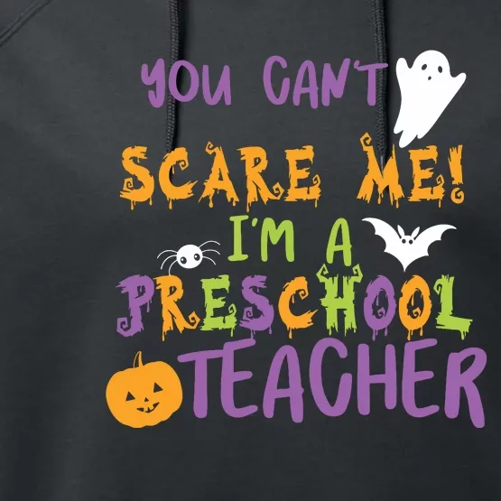 You Cant Scare Me Im A Preschool Teacher Performance Fleece Hoodie