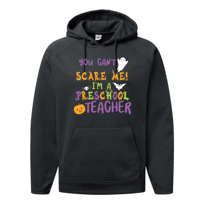 You Cant Scare Me Im A Preschool Teacher Performance Fleece Hoodie