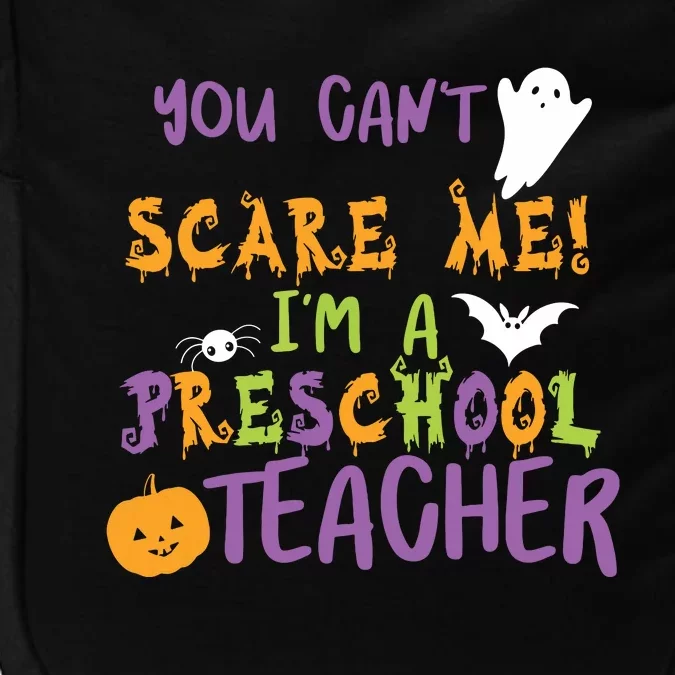 You Cant Scare Me Im A Preschool Teacher Impact Tech Backpack