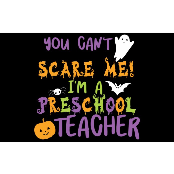 You Cant Scare Me Im A Preschool Teacher Bumper Sticker